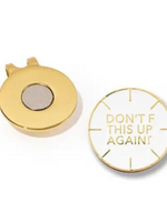DON'T F THIS UP AGAIN ALIGNMENT GOLF BALL MARKER