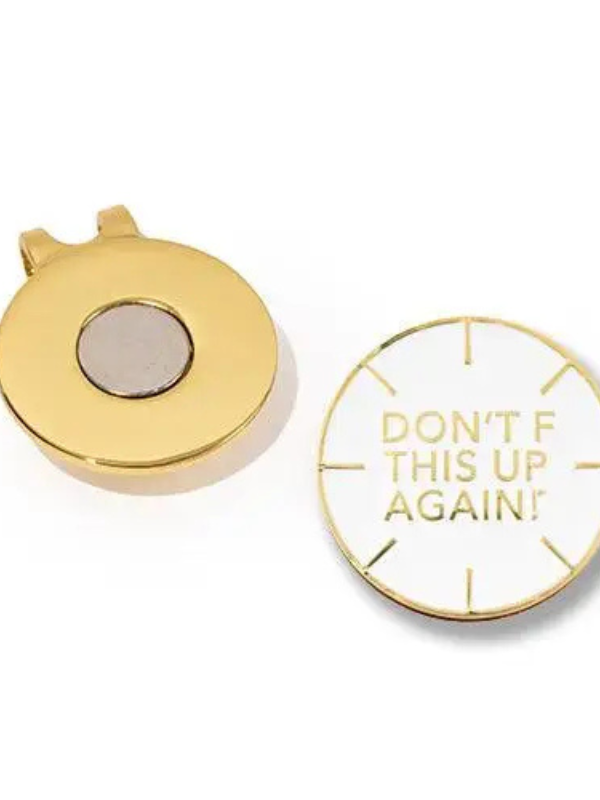 DON'T F THIS UP AGAIN ALIGNMENT GOLF BALL MARKER