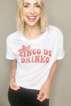 CINCO DE DRINKO  GRAPHIC TEE - WHITE